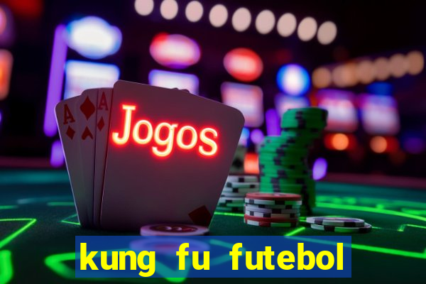 kung fu futebol clube dublado torrent